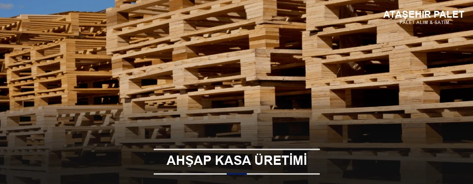Ataşehir Endüstriyel Ahşap Kasa