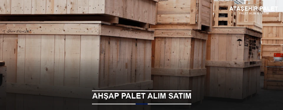 Ataşehir Kaliteli Ahşap Palet
