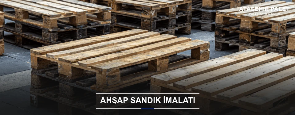 Ataşehir Özel Üretim Ahşap Sandık