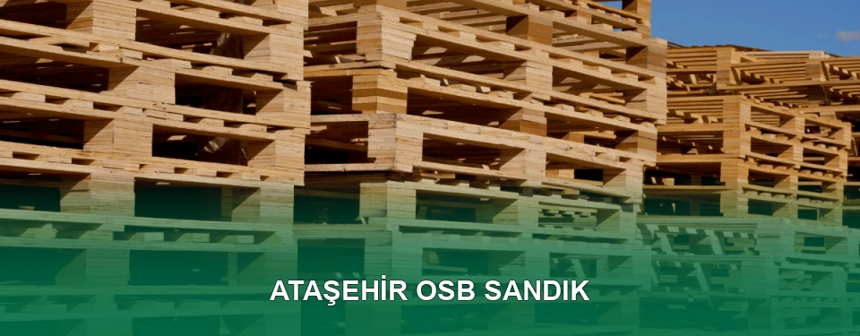 Ataşehir OSB Sandık İmalatı