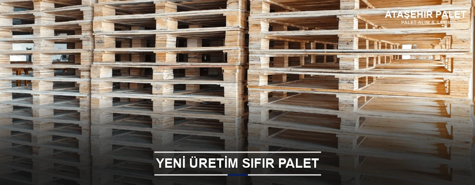 Ataşehir Uygun Fiyatlı Sıfır Palet